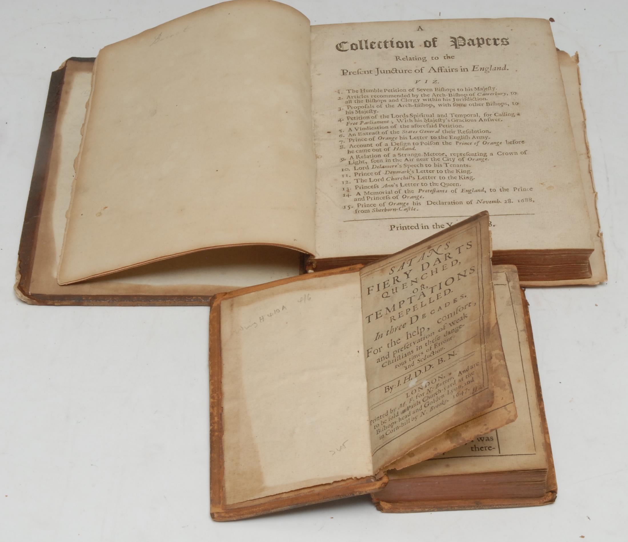 Seventeenth Century England - [Glorious Revolution], A Collection of Papers/Relating to the Present Juncture of Affairs in England [...], twelve parts in one, [London]: Printed in the Year, 1688 [to] London: printed, and are to be sold by Richard Janeway in Queen's-head-Court in Pater-noster-Row, 1689, contemporary panelled calf (chipped and disbound), 4to, (1); Theology & Divinity, [Hall (Joseph, Bishop of Norwich)], Satans (sic) Fiery Darts Quenched, or, Temptation Repelled. In three Decades. For the help, comfort, and preservation of weak Christians in these dangerous times of Errour (sic) and Seduction, first edition, London: Printed by M.F. and N. Butter [...], 1647, black-ruled, slightly later speckled calf gilt, 12mo, [Wing H410A], (1), [2]  Provenance: 1st: Colonel William Wollaston, MP (1731-1797), of Finborough Hall, Suffolk, a great friend of the artist Thomas Gainsborough; his armorial bookplate engraved by George Bickham to recto pastedown; 2nd: 1) St Augustine's College Library, Canterbury, their armorial seal bookplate and bequest label; 2) Eric Gerald Stanley FBA (1923-2018), former Rawlinson and Bosworth Professor, University of Oxford, circular bookplate to ffep.