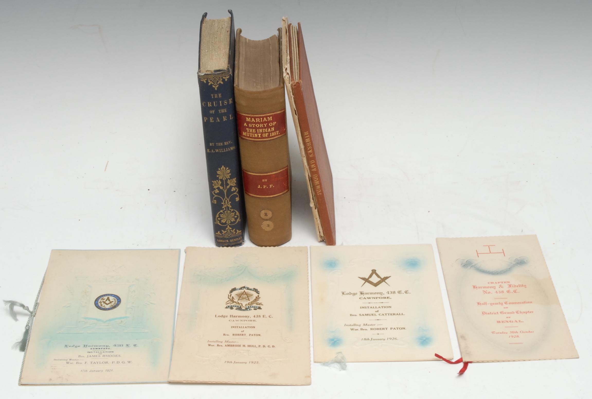 British India and The Raj - [Travel], Williams (The Rev. E.A., MA., Chaplain, Royal Navy), The Cruise of the Pearl Round the World, with an Account of the Operations of the Naval Brigade in India, first edition, London: Richard Bentley, 1859, frontispiece, original blue cloth (upper-cover and spine loose, but attached), 8vo, (1); [Fanthorne (J.F.)], Mariam; A Story of The Indian Mutiny of 1857 [...] by J.F.F. (One of the Survivors), first and only edition, Benares [Varanasi]: The Chandraprabha Press, Co. Ld., 1896, ?original cloth, gilt-lettered morocco pieces, 8vo, (1); two Thacker's maps, Simla, 1912, original wrappers, [&] Jummoo and Kashmir, 1914 [dated in MS], original cloth boards, (2); [Secret Society/Freemasonry], four Anglo-Indian Masonic chromolithographed chapter orders/invitations, dated from 1921-1928, (4), [8]   Provenance: 1st: 1) Southam de la Bere, Earl of Ellenborough, the pastedown with both his book label and the later ink stamp: Earl of Ellenborough's Heirlooms/Book No. 543; 2) Captain Kenneth John Douglas-Morris, R.N. (1919-1993), bookplate to ffep.